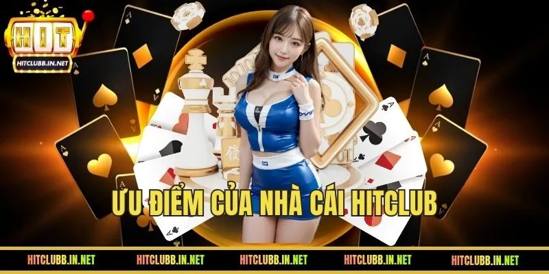 Những ưu điểm rất nổi bật của HITCLUB