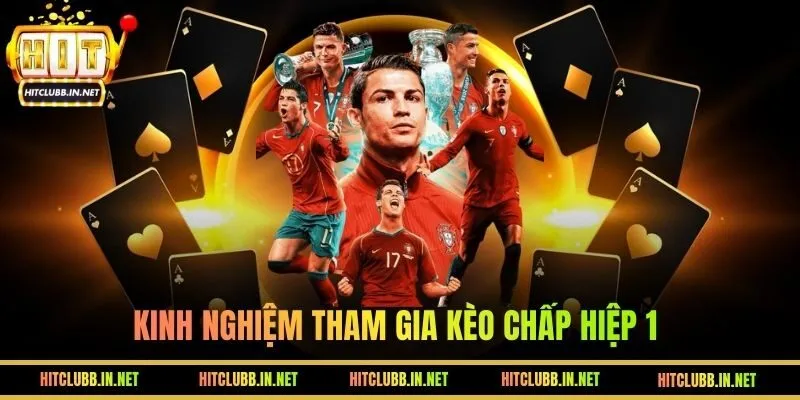 Kinh nghiệm tham gia Kèo Chấp Hiệp 1